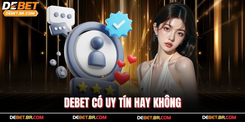 Debet Có Uy Tín Hay Không